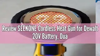 Review SEEKONE Cordless Heat Gun for Dewalt 20V Battery, Dual Temperature Settings 300&deg;C and 550&deg;C F