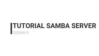 TUTORIAL SAMBA SERVER DEBIAN 9
