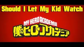 Parents Guide: Should I let my kid watch My Hero Academia?