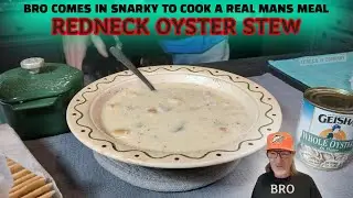 BRO MAKES REDNECK OYSTER STEW