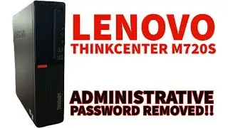 Remove Lenovo ThinkCenter M720s Administrative / Bios Password!! Here's How..