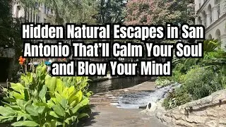 I Found San Antonio&rsquo;s Most Beautiful Hidden Nature Spots (No Tourists!) ASMR