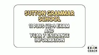 Sutton Grammar School 11+ (11 Plus) Exam Information and Admissions For Year 7 Entry