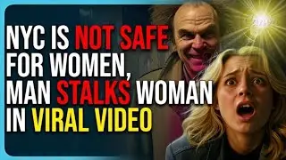 NYC Is Not Safe For Woman Man stalks Women in Viral Video 