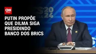 Putin prop&otilde;e que Dilma siga presidindo banco dos Brics | CNN 360&ordm;