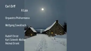 ORFF - Der Mond (A Lua) ~ Orquestra Philharmonia, Wolfgang Sawallisch