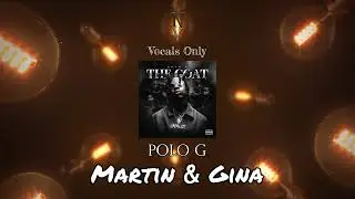 Martin & Gina - Vocals Only (Acapella) | Polo G