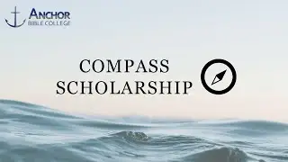 Compass Scholarship (Free Tuition) | Anchor Bible College | Ypsilanti Michigan