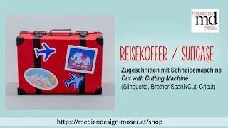 Reisekoffer basteln - Zuschnitt mit Cricut / Silhouette / Brother ScanNCut