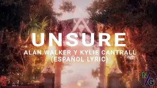 Alan Walker y Kylie Cantrall - Unsure (Espa&ntilde;ol Lyric)