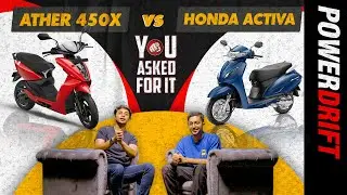 Honda Activa vs Ather 450X : You Asked For It | PowerDrift