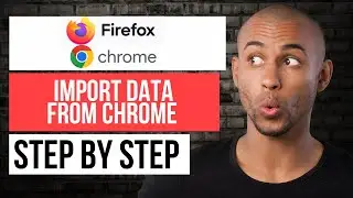 Как импортировать данные браузера из Chrome в Firefox &mdash; пошаговое руководство по Mozilla Firefox