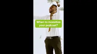 When to monetize your podcast