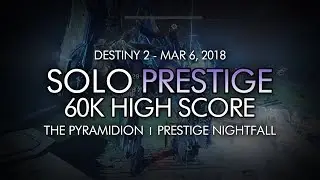 Destiny 2 - Solo 60k High Score Prestige Nightfall: The Pyramidion (Titan)