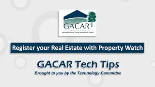 GACAR Tech Tips - Register your Real Estate with Property Watch on a Desktop