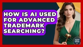 How Is AI Used For Advanced Trademark Searching? - Avoiding Common Legal Mistakes
