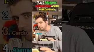 Top 5 mejores momentos de ASMR de AURONPLAY.