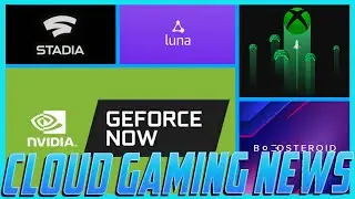 Cloud Gaming News Recap: Google Stadia, Amazon Luna, Xbox Cloud Gaming, GeForce NOW & Boosteroid!