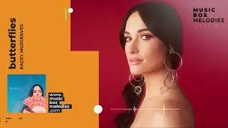 Butterflies by Kacey Musgraves Music box version