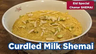 Make your Eid Special with Curdled Milk Shemai