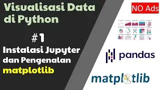 Visualisasi Data Di Python Pandas, Matplotlib & Numpy  Instalasi Jupyter dan Pengenalan Matplotlib
