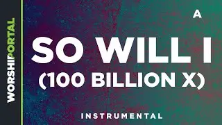 So Will I (100 Billion X) - Original Key - A - Instrumental