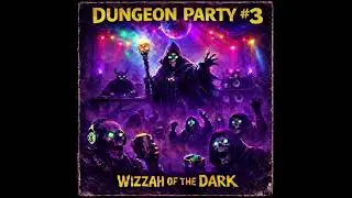 Dungeon Party #3 — Wizzah of the Dark | Dungeonwave 