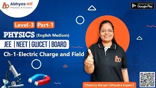 Physics Ch-1: Electrical Charge and Field | L-3 Part-1 | JEE | NEET | GUJCET | BOARD