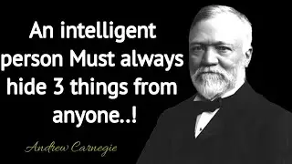 A Wiseman must always hide 3 things from anyone - Andrew Carnegie Quotes About Happy Life