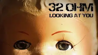 32 OHM - Looking At You Official (Official 2021)