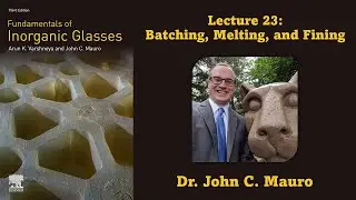 Glass Batching, Melting, and Fining (Lecture 23, Glass Science)