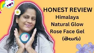 Himalaya Natural Glow Rose Face Gel | Honest Review & Demo In Telugu 2024