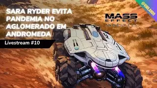 Mass Effect: Andromeda - Livestream #10