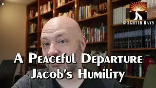 A Peaceful Departure: Jacob's Humility