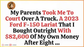 My Parents Took Me To Court Over A Truck A 2023 Ford F 150 Lariat That I Bought