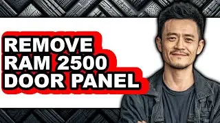 How to Remove Ram 2500 Door Panel (Easy Method)