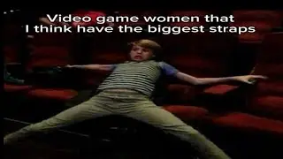 Video game women that I think have the biggest straps