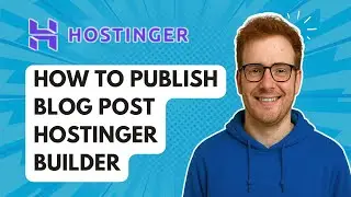 Как опубликовать запись в блоге Hostinger Builder [Руководство 2025]