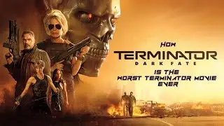 How TERMINATOR: DARK FATE is the WORST Terminator Movie EVER