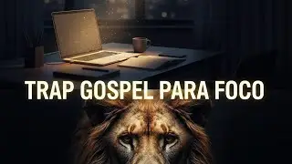 Trap Gospel para Foco | M&uacute;sica Gospel para Estudar e Trabalhar