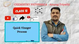 Quick vinegar process || Class - 12 || Anurag Tripathi