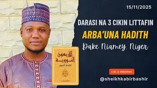 Darasi Na Uku Kuma Na Karshe A Littafin Arba'una Hadith, daga Birnin Arlit ll Sheikh Kabir Bashir