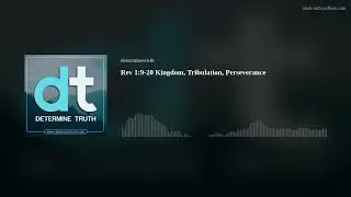 Rev 1:9-20 Kingdom, Tribulation,  Perseverance