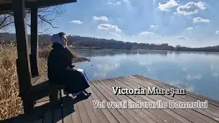Victoria Mureșan - Voi vesti îndurările Domnului (Official video)