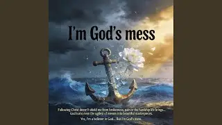 I'm God's mess