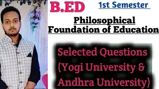 Selected Questions - Philosophical Foundation of Education 👉Yogi & Andhra University