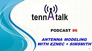 TennaTalk #6 Antenna Modeling with EZNEC & SimSmith