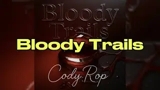 Cody Rop- Bloody Trails (Official Lyrics Video)