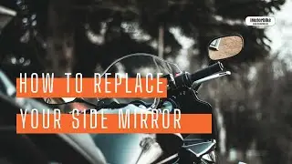 How to replace your motorcycle's side mirrors