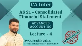 Lecture 4 | Consolidated Financial Statement | AS 21 | CA Inter | Time Adjustment & Revaluation